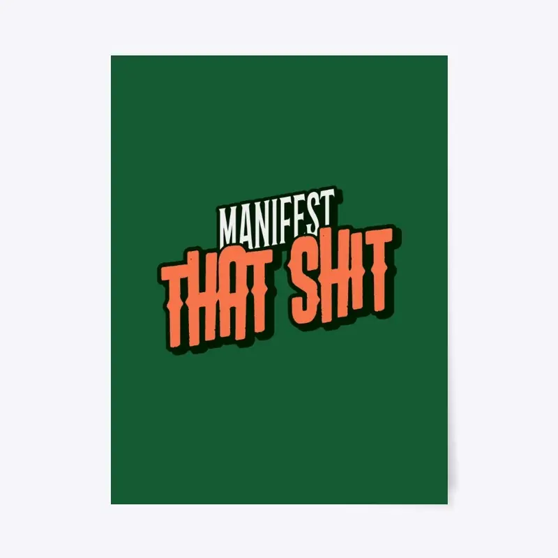 MANIFEST THAT SHIT