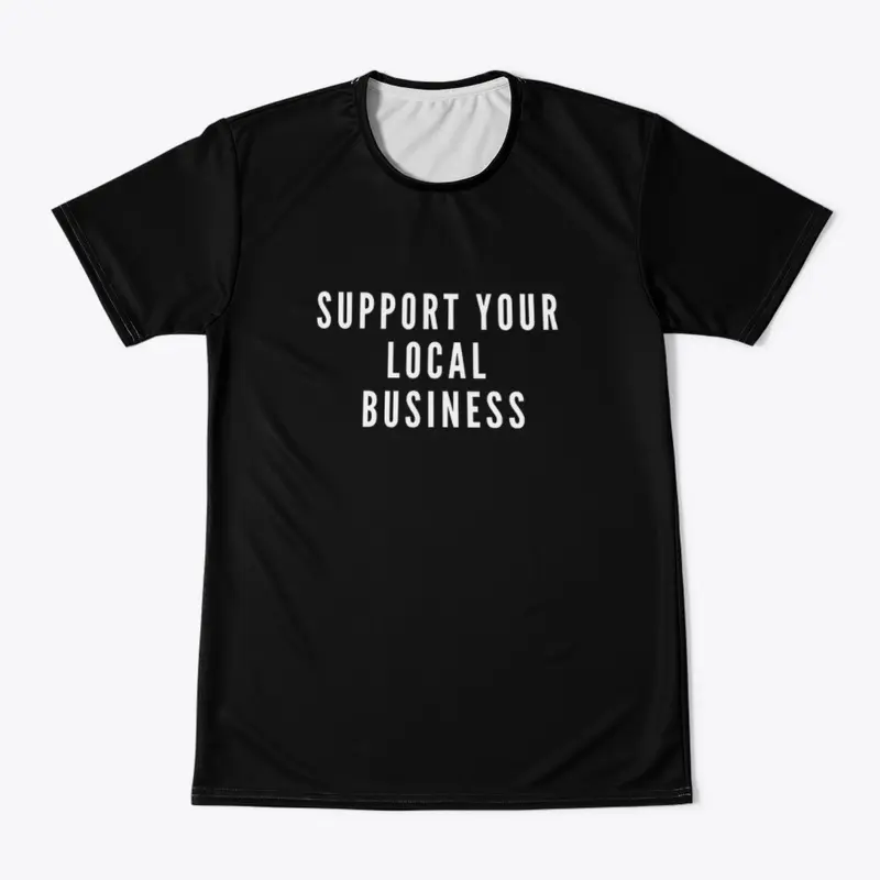 SUPPORT YOUR LOCAL BUSINESS