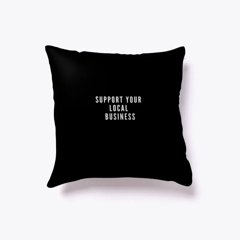 SUPPORT YOUR LOCAL BUSINESS