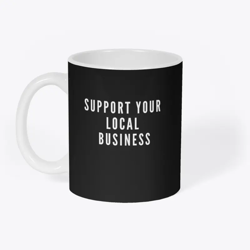 SUPPORT YOUR LOCAL BUSINESS