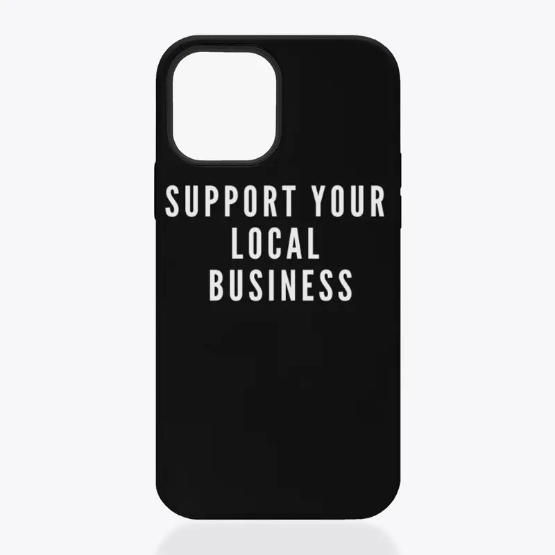 SUPPORT YOUR LOCAL BUSINESS