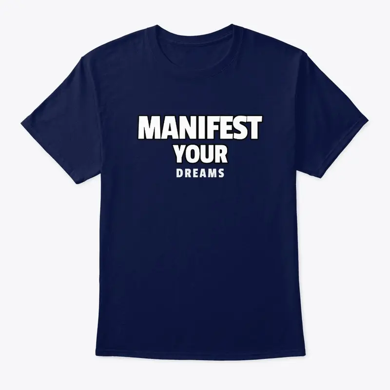 MANIFEST YOUR DREAMS  