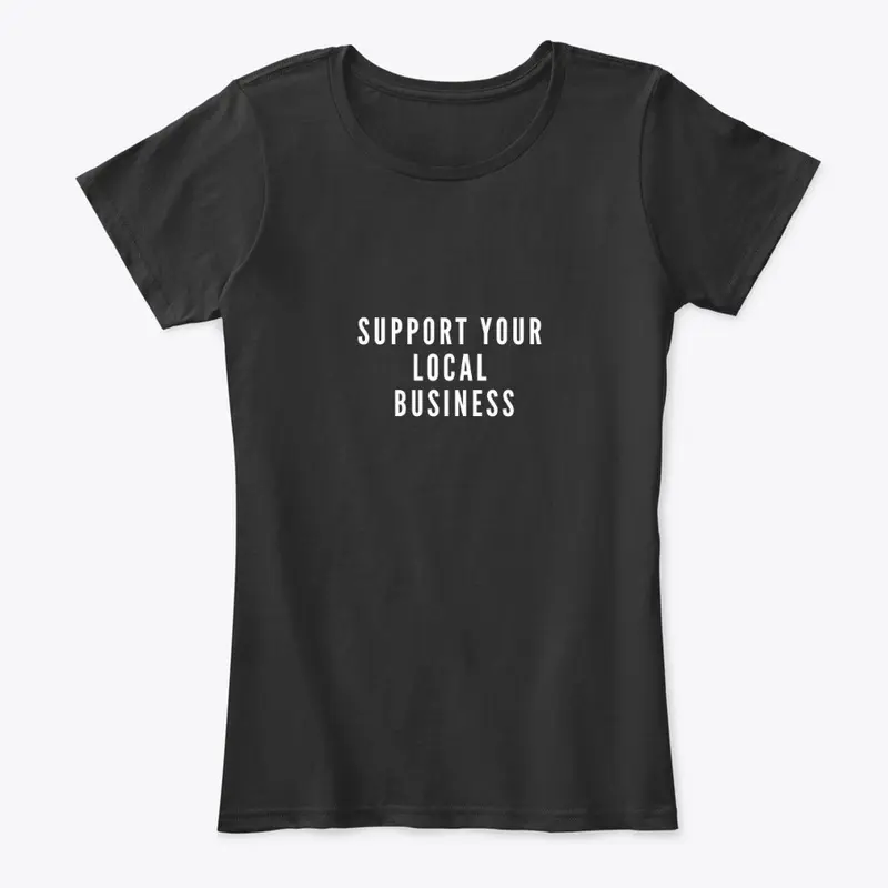 SUPPORT YOUR LOCAL BUSINESS