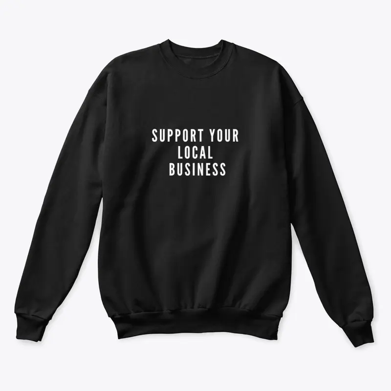 SUPPORT YOUR LOCAL BUSINESS