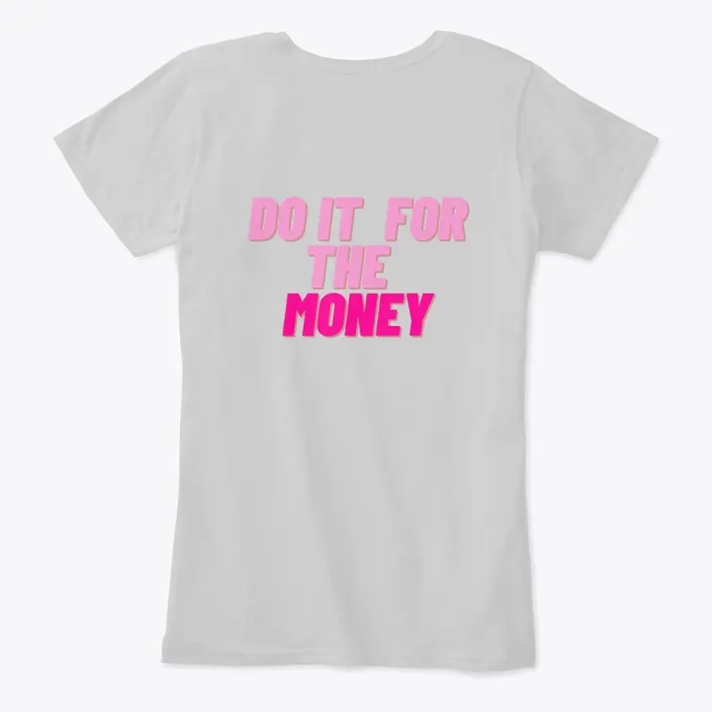 DO IT FOR THE MONEY