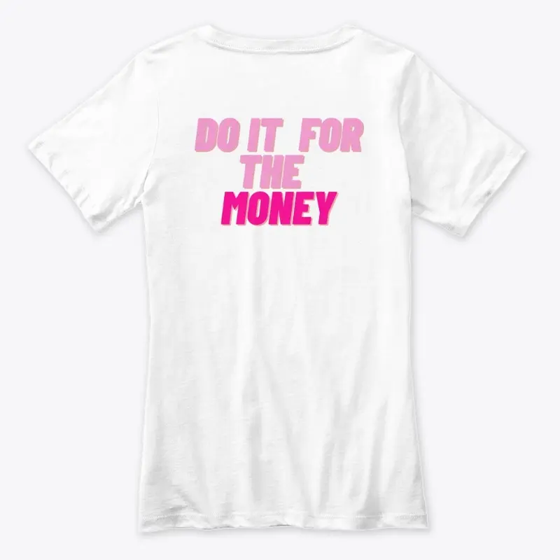 DO IT FOR THE MONEY