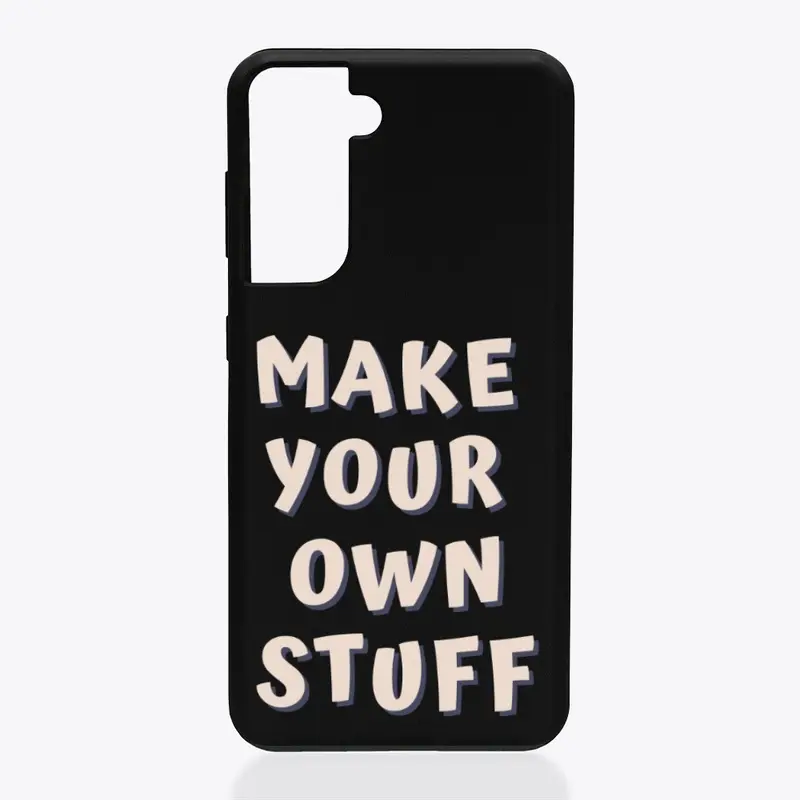 MAKE YOUR OWN STUFF