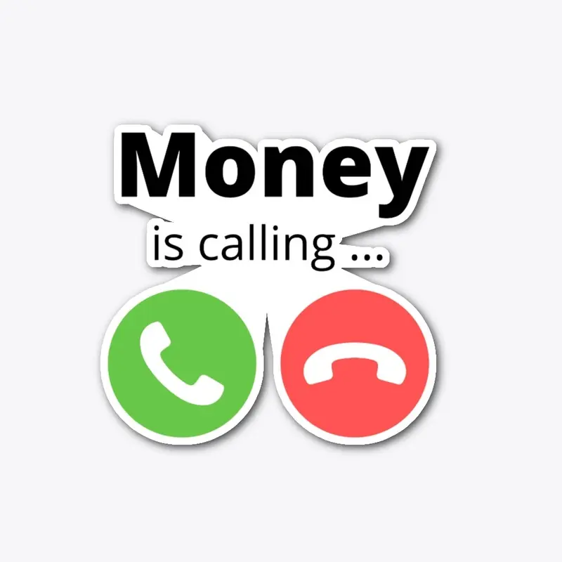 MONEY IS CALLING...