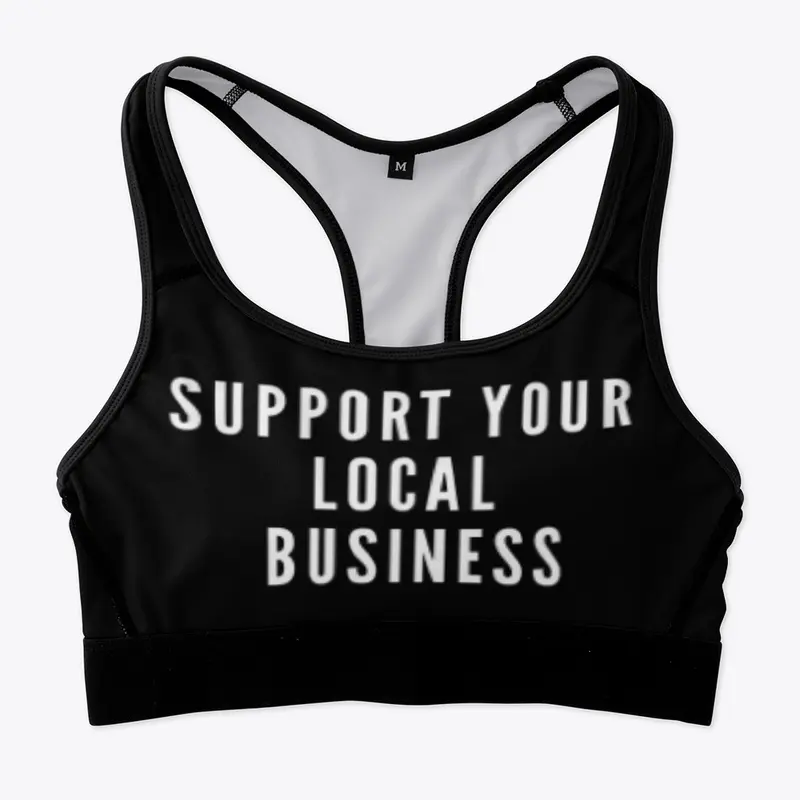 SUPPORT YOUR LOCAL BUSINESS